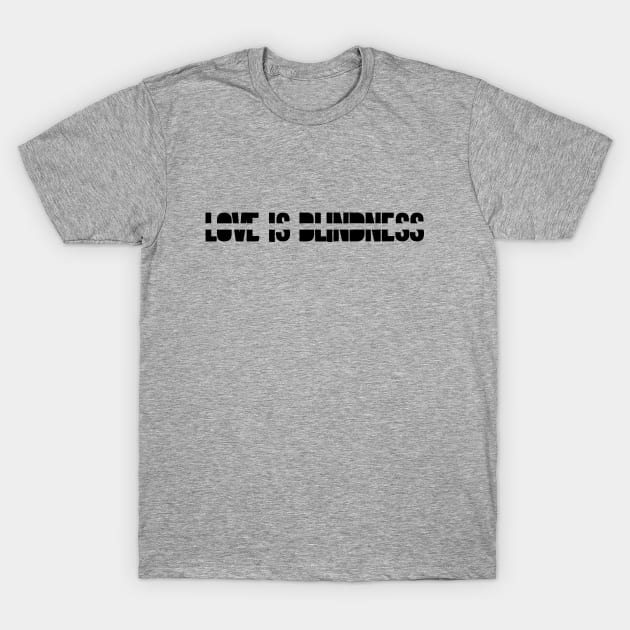 Love is Blindness, black T-Shirt by Perezzzoso